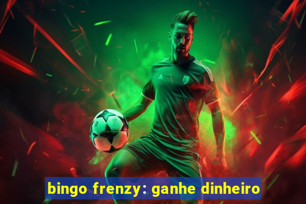 bingo frenzy: ganhe dinheiro